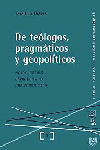 DE TEOLOGOS, PRAGMATICOS Y GEOPOLIICOS
