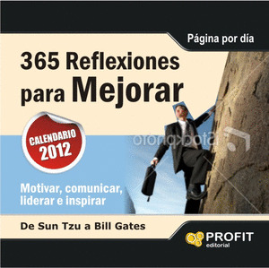 CALENDARIO 2012: 365 REFLEXIONES PARA MEJORAR