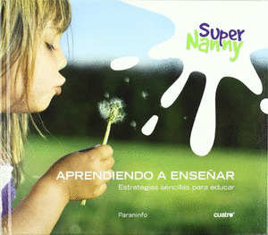 SUPER NANNY (APRENDIENDO A ENSEÑAR)