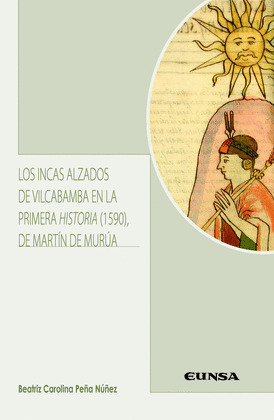 LOS INCAS ALZADOS DE VILCABAMBA EN LA PRIMERA HISTORIA (1590) DE MARTIN DE MURUA