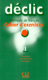DECLIC, 1. CAHIER DŽEXERCICES. METHODE DE FRANÇAIS