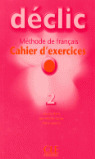 DECLIC, 2. CAHIER DŽEXERCICES. METHODE DE FRANÇAIS (2006)