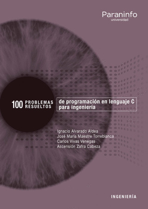 100 PROBLEMAS RESUELTOS DE PROGRAMACIÓN EN LENGUAJE C PARA INGENIERÍA