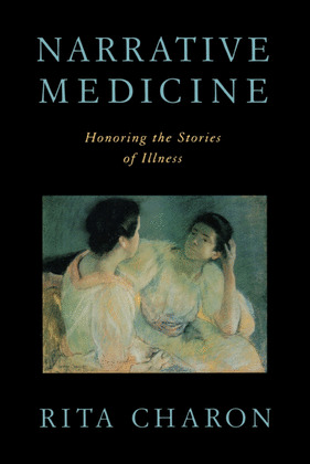 NARRATIVE MEDICINE. HONORING THE STORIES OF ILLNESS