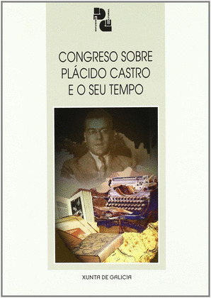CONGRESO SOBRE PLACIDO CASTRO E O SEU TEMPO