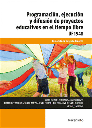 PROGRAMACIÓN, EJECUCIÓN Y DIFUSIÓN DE PROYECTOS EDUCATIVOS EN EL TIEMPO LIBRE (UF1948)