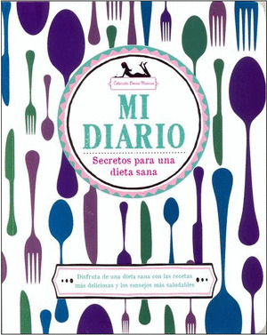 MI DIARIO. SECRETOS PARA UNA DIETA SANA