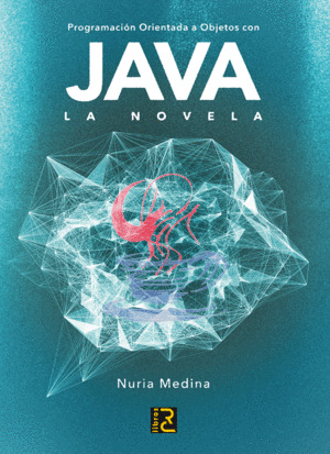 PROGRAMACIÓN ORIENTADA A OBJETOS CON JAVA. LA NOVELA
