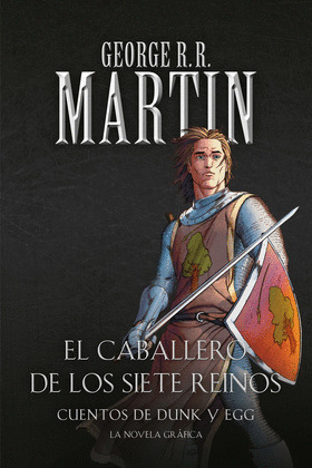 CABALLERO DE LOS SIETE REINOS, EL (CUENTOS DE DUNK Y EGG. LA NOVELA GRÁFICA)
