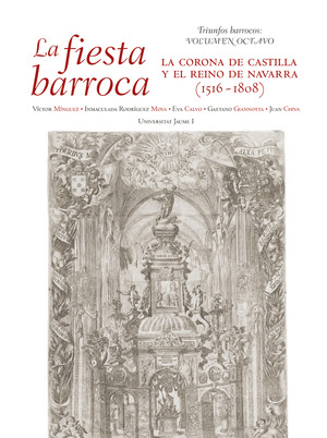 LA FIESTA BARROCA. LA CORONA DE CASTILLA Y EL REINO DE NAVARRA (1516-1808)