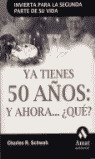 YA TIENES 50 AÑOS: Y AHORA...¿QUE?