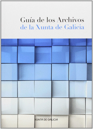 GUIA DE LOS ARCHIVOS DE LA XUNTA DE GALICIA