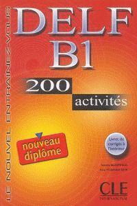 DELF B1. 200 ACTIVITES. NOUVEAU DIPLOME