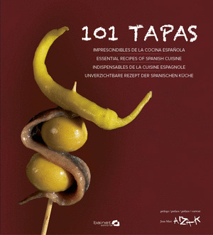 101 TAPAS IMPRESCINDIBLES DE LA COCINA ESPAÑOLA (ESPAÑOL-INGLÉS-FRANCÉS-ALEMÁN)