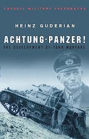 ACHTUNG-PANZER! THE DEVELOPMENT OF TANK WARFARE