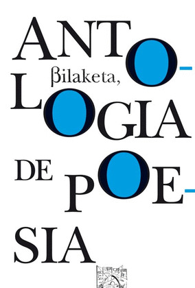 ANTOLOGIA BILAKETA DE POESIA V: SELECCION DE POEMAS PRESENTADOS AL CERTAMEN DE 2002-2006