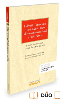 LA PRISION PERMANENTE REVISABLE: EL OCASO DEL HUMANITARISMO PENAL Y PENITENCIARI
