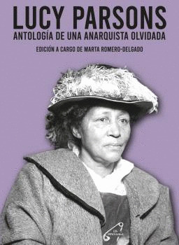 LUCY PARSONS. ANTOLOGÍA DE UNA ANARQUISTA OLVIDADA