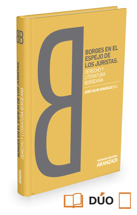 BORGES EN EL ESPEJO DE LOS JURISTAS. DERECHO Y LITERATURA BORGEANA (PAPEL + E-BO