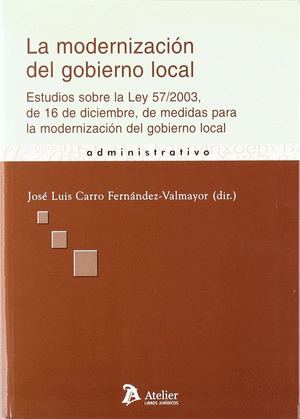 MODERNIZACIÓN DEL GOBIERNO LOCAL: ESTUDIOS SOBRE LA LEY 57/2003, DE 16 DE DICIEMBRE, DE MEDIDAS PARA