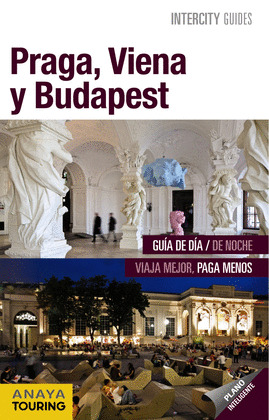 PRAGA, VIENA Y BUDAPEST. GUIA INTERCITY GUIDES