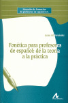 FONETICA PARA PROFESORES DE ESPAÑOL: DE LA TEORIA A