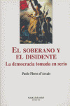 SOBERANO Y EL DISIDENTE, EL. LA DEMOCRACIA TOMADA EN SERIO