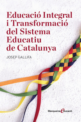 EDUCACIO INTEGRAL I TRANSFORMACIO DEL SISTEMA EDUCATIU DE CATALUNYA