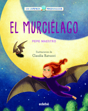 MURCIÉLAGO, EL (LA LÁMPARA MARAVILLOSA)