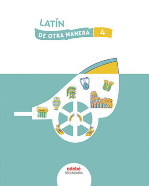 LATÍN 4º ESO. LATÍN DE OTRA MANERA