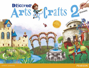 DISCOVER ARTS & CRAFTS 2 PUPIL'S BOOK