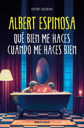 QUÉ BIEN ME HACES CUANDO ME HACES BIEN (EDICIÓN ILUSTRADA)