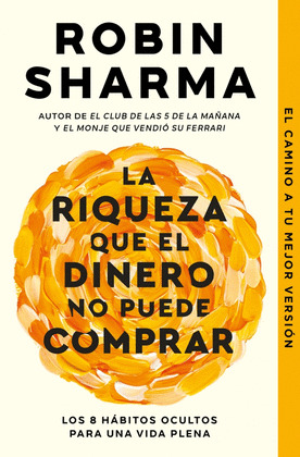 RIQUEZA QUE EL DINERO NO PUEDE COMPRAR, LA (EL CAMINO A TU MEJOR VERSIÓN)