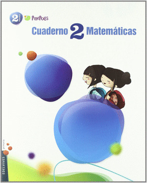 CUADERNO DE MATEMATICAS 2, 2º PRIMARIA, 2º TRIMESTRE. PIXEPOLIS (2011)