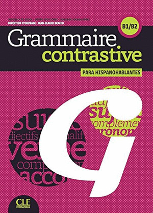 GRAMMMAIRE CONTRASTIVE POUR HISPANOPHONES B1 - B2 + CD. PARA HISPANOHABLANTES