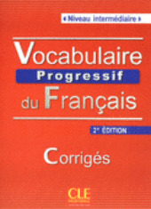 VOCABULAIRE PROGRESSIF DU FRANÇAIS. CORRIGÉS. NIVEAU INTERMEDIAIRE. 2º EDITION