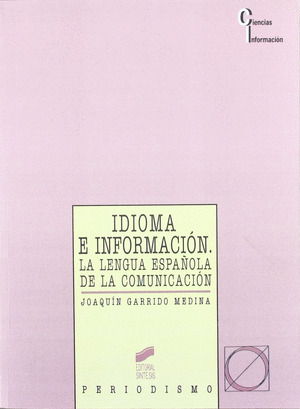 IDIOMA E INFORMACION. LA LENGUA ESPAÑOLA DE LA COMUNICACION
