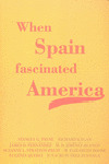 WHEN SPAIN FASCINATED AMERICA