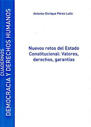 NUEVOS RETOS DEL ESTADO CONSTITUCIONAL: VALORES, DERECHOS, GARANTÍAS