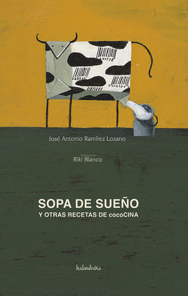 (E). SOPA DE SUEÑO Y OTRAS RECETAS DE COCOCINA.(SIETELEGUAS)
