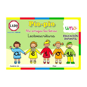 PIO-PIO, MIS AMIGAS LAS LETRAS, LECTOESCRITURA, VOCALES, EDUCACION INFANTIL, 4-5