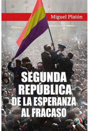 SEGUNDA REPÚBLICA: DE ESPERANZA AL FRACASO