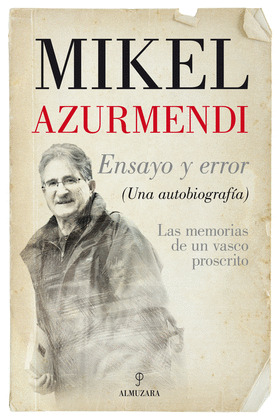 MIKEL AZURMENDI, ENSAYO Y ERROR (UNA AUTOBIOGRAFÍA)