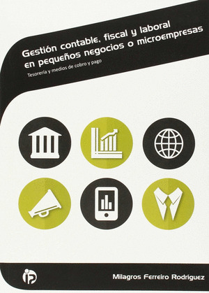 GESTIÓN CONTABLE, FISCAL Y LABORAL EN PEQUEÑOS NEGOCIOS O MICROEMPRESAS