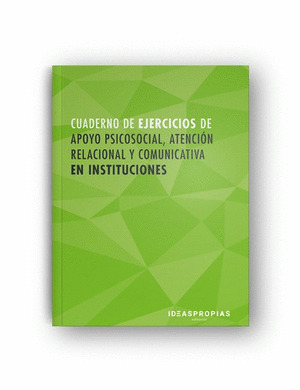 CUADERNO DE EJERCICIOS MF1019_2 APOYO PSICOSOCIAL, ATENCION RELACIONAL Y COMUNIC