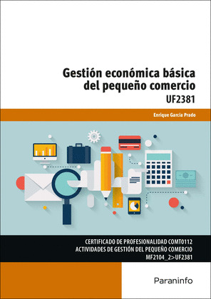 GESTIÓN ECONÓMICA BÁSICA DEL PEQUEÑO COMERCIO (UF2381)