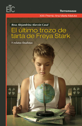 XXX PREMIO ANA MARIA MATUTE DE RELATO: EL ULTIMO TROZO DE TARTA DE FREYA STARK Y