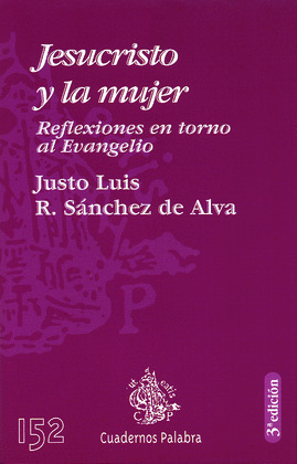JESUCRISTO Y LA MUJER/152 REFLEXIONES EN TORNO AL EVANGELIO