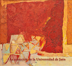 LA COLECCION DE LA UNIVERSIDAD DE JAEN. SELECCION DE OBRAS