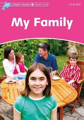 DOLPHIN READERS STARTER. MY FAMILY. INTERNATIONAL EDITION